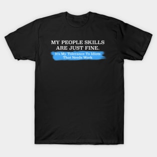 My People Skills are Fine It's My Idiots Sarcastic Mens Graphic Funny T Shirt T-Shirt